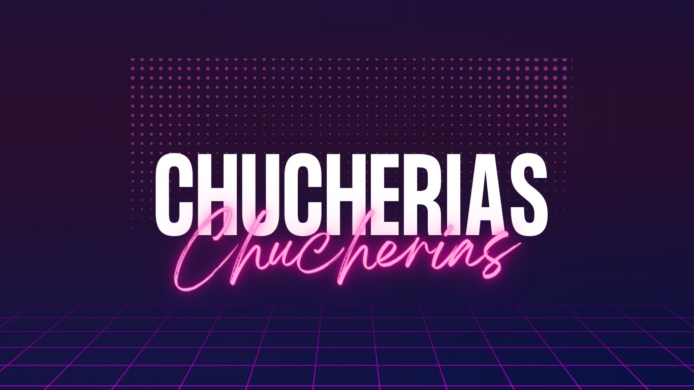 Chucherias